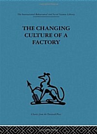 The Changing Culture of a Factory (Hardcover, Reprint)