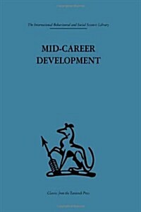 Mid-Career Development : Research Perspectives on a Developmental Community for Senior Administrators (Hardcover)