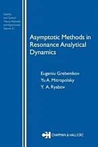 Asymptotic Methods in Resonance Analytical Dynamics (Hardcover)