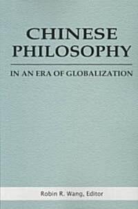 Chinese Philosophy in an Era of Globalization (Paperback)