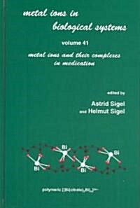 Metal Ions in Biological Systems: Volume 41: Metal Ions and Their Complexes in Medication (Hardcover)
