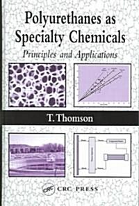 Polyurethanes as Specialty Chemicals: Principles and Applications (Hardcover)