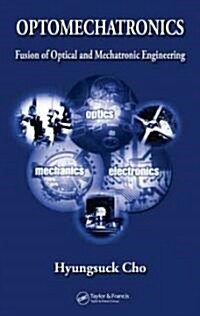 Optomechatronics: Fusion of Optical and Mechatronic Engineering (Hardcover)