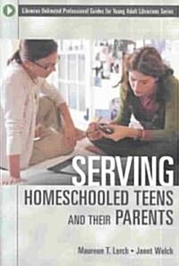 Serving Homeschooled Teens and Their Parents (Paperback)