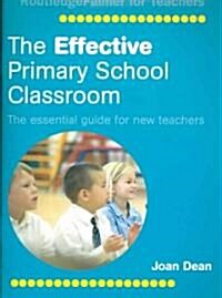 The Effective Primary School Classroom : The Essential Guide for New Teachers (Paperback)