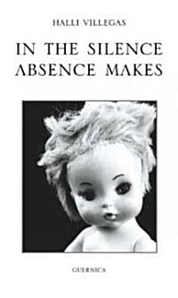 In the Silence Absence Makes (Paperback)