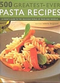 500 Greatest-Ever Pasta Recipes (Paperback)