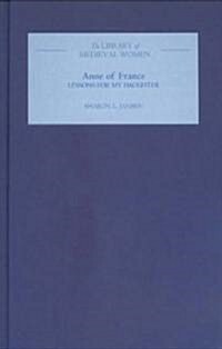Anne of France: Lessons for My Daughter (Hardcover)