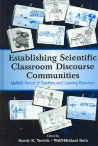 Establishing scientific classroom discourse communities : multiple voices of teaching and learning research
