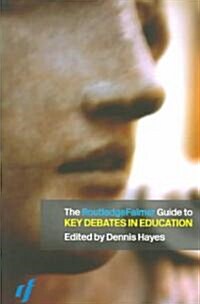 The Routledgefalmer Guide to Key Debates in Education (Paperback)