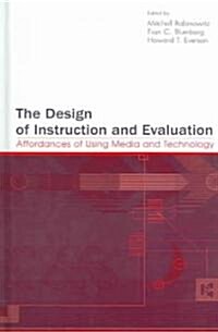 The Design of Instruction and Evaluation: Affordances of Using Media and Technology (Hardcover)