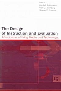 The Design of Instruction and Evaluation: Affordances of Using Media and Technology (Paperback)