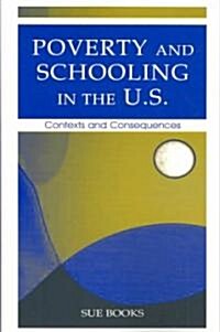 Poverty and Schooling in the U.S.: Contexts and Consequences (Paperback)