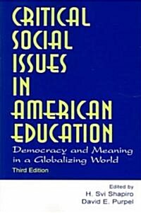 Critical Social Issues in American Education: Democracy and Meaning in a Globalizing World (Paperback, 3)