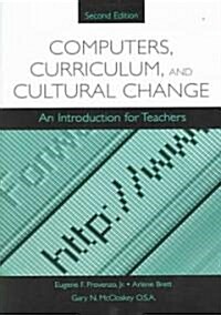 Computers, Curriculum, and Cultural Change: An Introduction for Teachers (Paperback, 2)