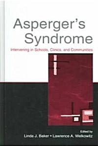 Aspergers Syndrome: Intervening in Schools, Clinics, and Communities (Hardcover)