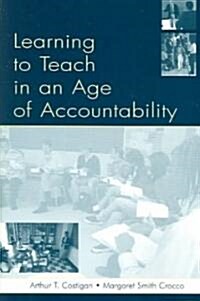Learning to Teach in an Age of Accountability (Paperback)