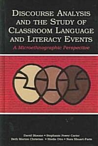 Discourse Analysis and the Study of Classroom Language and Literacy Events: A Microethnographic Perspective (Hardcover)