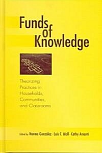 Funds of Knowledge: Theorizing Practices in Households, Communities, and Classrooms (Hardcover)