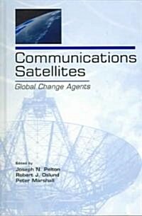 Communications Satellites: Global Change Agents (Hardcover)