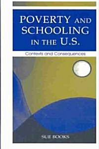 Poverty and Schooling in the U.S.: Contexts and Consequences (Hardcover)