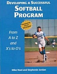 Developing a Successful Softball Program (Paperback)