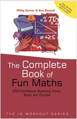 The Complete Book of Fun Maths : 250 Confidence-boosting Tricks, Tests and Puzzles (Paperback)