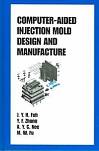 Computer-Aided Injection Mold Design and Manufacture (Hardcover)