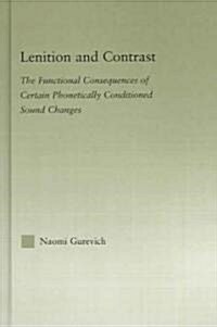 Lenition and Contrast : The Functional Consequences of Certain Phonetically Conditioned Sound Changes (Hardcover)