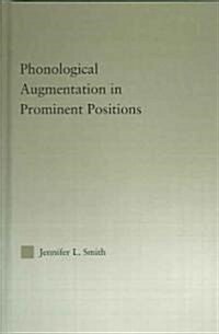Phonological Augmentation in Prominent Positions (Hardcover)