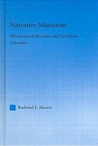 Narrative Mutations : Discourses of Heredity and Caribbean Literature (Hardcover)