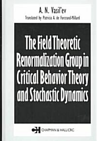 The Field Theoretic Renormalization Group in Critical Behavior Theory and Stochastic Dynamics (Hardcover)