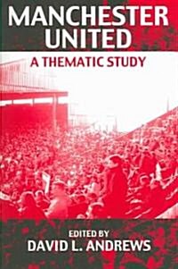 Manchester United : A Thematic Study (Paperback)