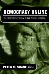 Democracy Online : The Prospects for Political Renewal Through the Internet (Paperback)