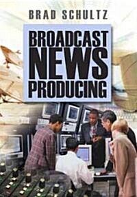 Broadcast News Producing (Paperback)