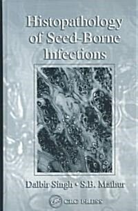 Histopathology of Seed-Borne Infections (Hardcover)