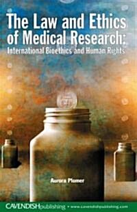 The Law and Ethics of Medical Research : International Bioethics and Human Rights (Paperback)