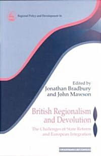 British Regionalism and Devolution : The Challenges of State Reform and European Integration (Paperback)
