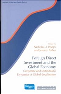 Foreign Direct Investment and the Global Economy : Corporate and Institutional Dynamics of Global-localisation (Paperback)