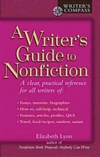 A Writers Guide to Nonfiction: A Clear, Practical Reference for All Writers (Paperback)