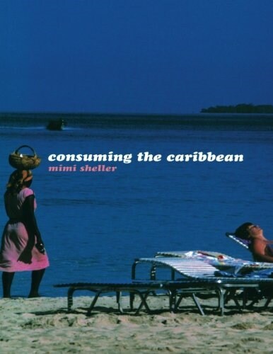 Consuming the Caribbean : From Arawaks to Zombies (Paperback)