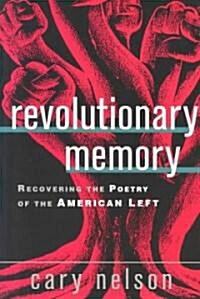 Revolutionary Memory : Recovering the Poetry of the American Left (Paperback)