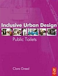Inclusive Urban Design: Public Toilets (Paperback)