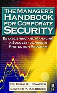 The Managers Handbook for Corporate Security : Establishing and Managing a Successful Assets Protection Program (Hardcover)