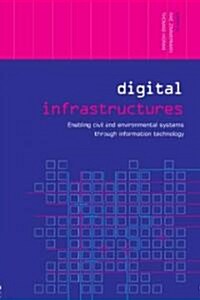 Digital Infrastructures : Enabling Civil and Environmental Systems Through Information Technology (Paperback)