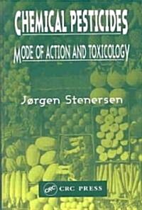 Chemical Pesticides  Mode of Action and Toxicology (Hardcover)