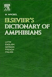 Elseviers Dictionary of Amphibians : In Latin, English, French, German and Italianbr 5,367 terms (Hardcover)