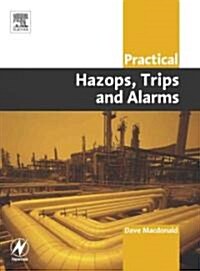 Practical Hazops, Trips and Alarms (Paperback)