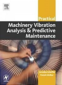 Practical Machinery Vibration Analysis and Predictive Maintenance (Paperback)
