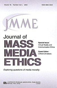 Virtual Reality and Communication Ethics: A Special Double Issue of the Journal of Mass Media Ethics (Paperback)